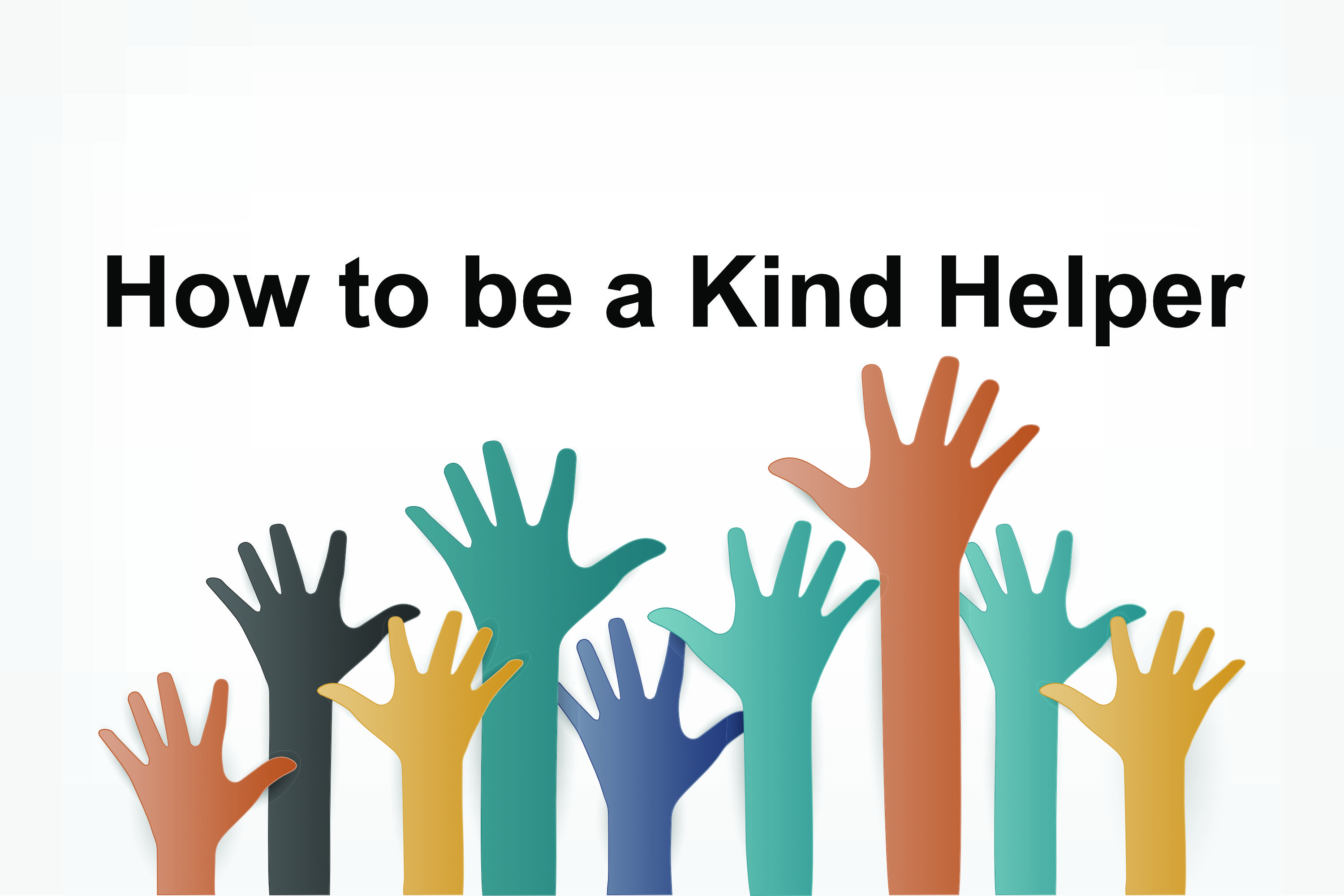 How to be a Kind Helper