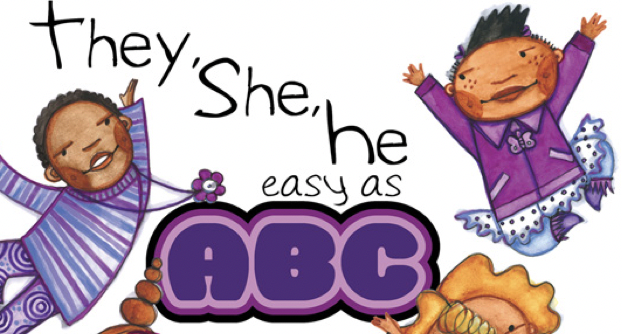  They, She, He easy as ABC: Understanding Names, Pronouns and Gender Expression