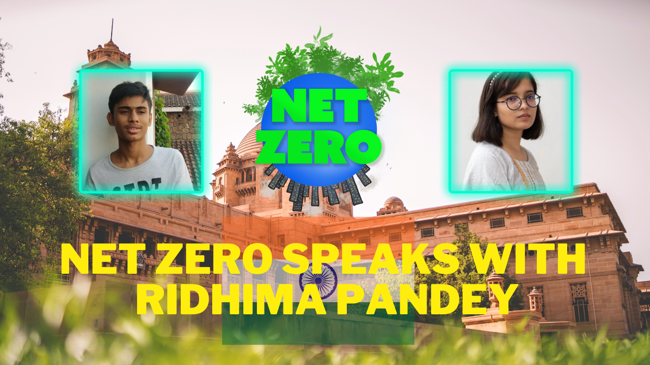 Net Zero Speaks With Ridhima Pandey Climate Crusader in India