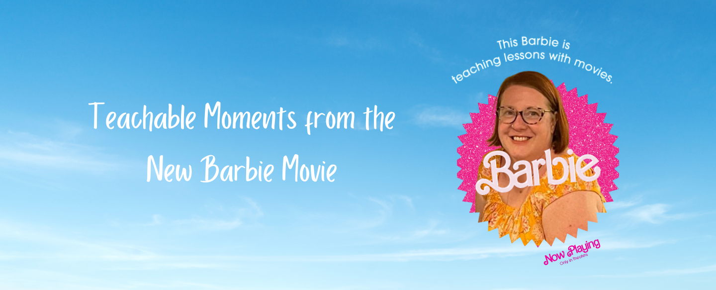 Barbie Stands Up: Teachable Moments from the New Barbie Movie