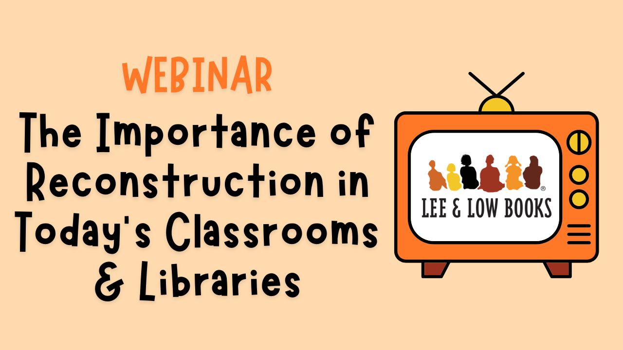 Webinar: The Importance of Reconstruction in Today's Classrooms and Libraries