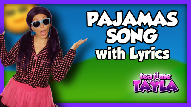 Pajamas Song Bedtime Song for Kids with Lyrics on Tea Time with Tayla